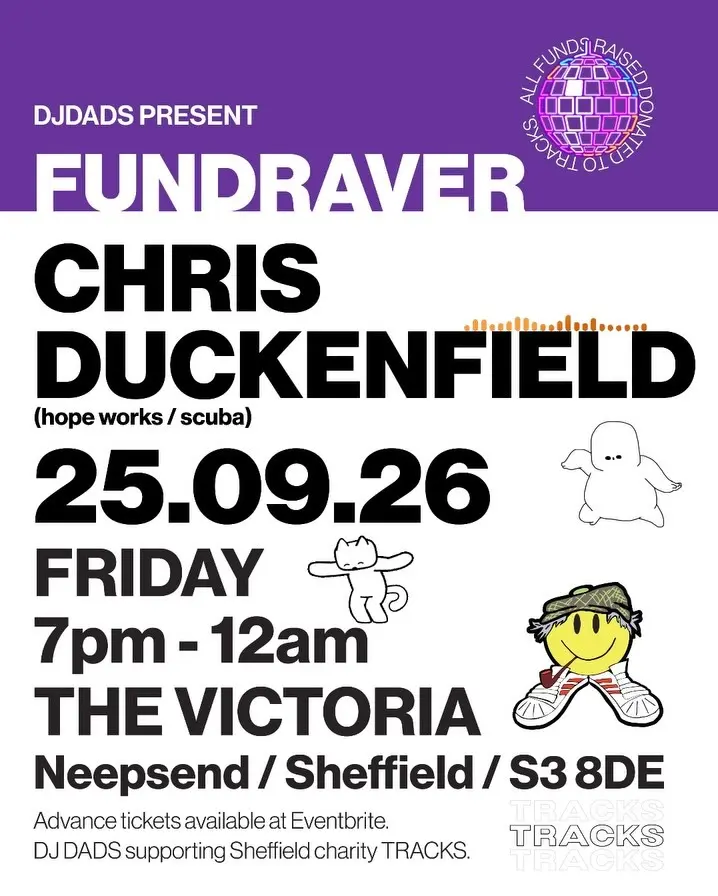 DJ Dads present Fundraver: Chris Duckenfield, Friday 25 September 2026, 7pm to midnight, The Victoria, Neepsend. All funds to Sheffield charity TRACKS