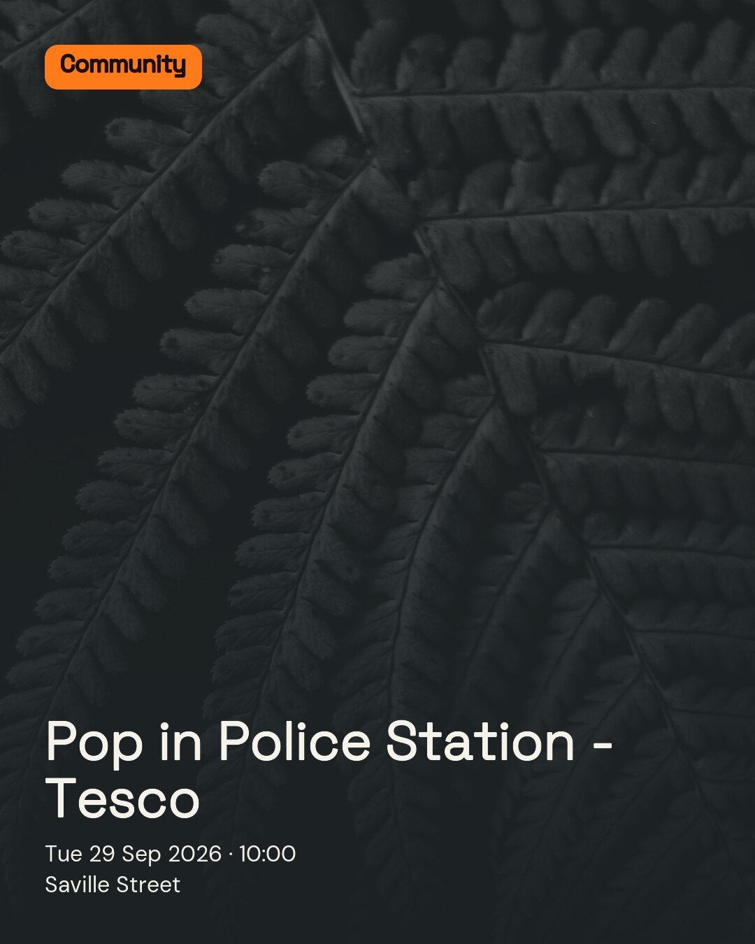 Pop in Police Station - Tesco. Tue 29 Sep 2026. Saville Street.