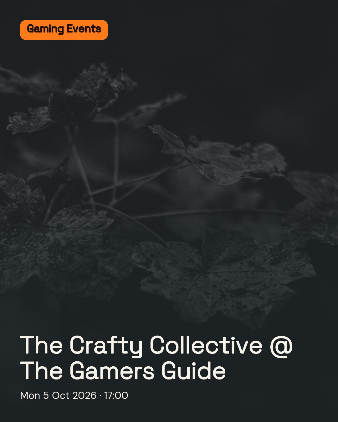 The Crafty Collective @ The Gamers Guide. Mon 5 Oct 2026.